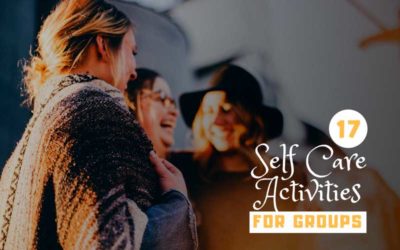 17 Fun and Totally Doable Self Care Activities for Groups