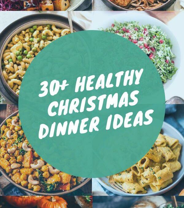 30 Healthy Christmas Dinner Ideas