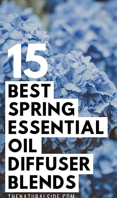 15 Best Spring Essential Oil Diffuser Blends | The Natural Side