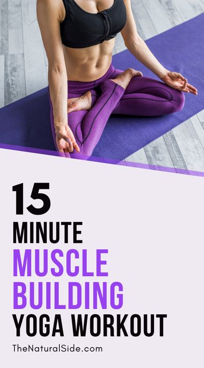 Can you imagine building muscle and strength without hitting the gym? Have a look at this 15 minute Muscle Building Yoga Workout for beginners. 6 Yoga Poses to Build Muscle & Strength. Fitness Tips via thenaturalside.com #yoga #fitness #muscle #workout